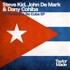 De Mark, Steve Kid, Cohiba - Sentimientos De Cuba (Albert Aponte Remix) / TAYLORMADE RECORDINGS