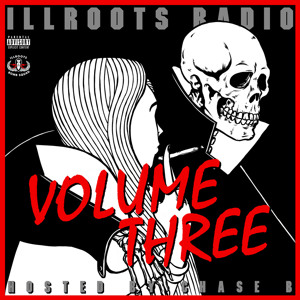 ILLRoots Radio Volume Three (Hosted by OG Chase B)