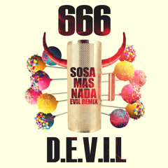666 - D.E.V.I.L ( Sosa mas nada evil remix )