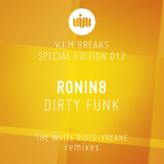 Ronin8 - Dirty Funk (Yreane remix) [VIM Special Edition] OUT NOW!
