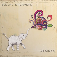 Sleepy Dreamers - Creatures EP