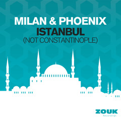 Milan & Phoenix "Istanbul (Not Constantinople) [Radio Edit]"