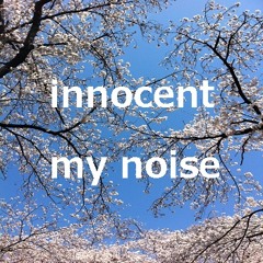 innocent my noise