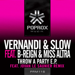 Vernandi & Slow Feat. B-Reign & Miss Altra-Throw A Party (Jovan Le Saunier Remix) Out Now !