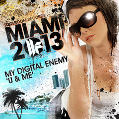 My Digital Enemy - U and Me - Toolroom Records Miami 2013 - Out 25.02.13
