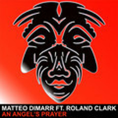 Matteo DiMarr ft Roland Clark - An Angels Prayer (Original Mix)