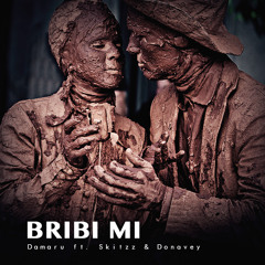 Bribi Mi -Damaru ft Skitzz & Donavey