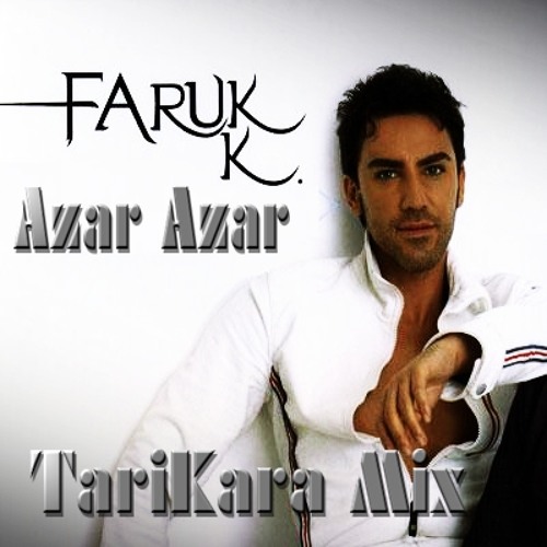 Faruk K -  Azar Azar (TariKara Mix)