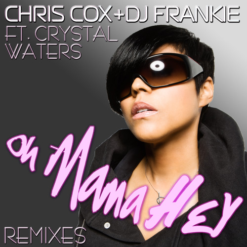 Chris Cox & DJ Frankie feat. Crystal Waters - Oh Mama Hey (Original Radio Edit)