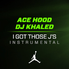 I Got Those J's  Instrumental by Ace Hood & DJ Khaled