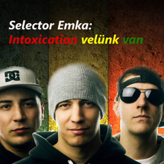 Selector emka - intoxication velünk van