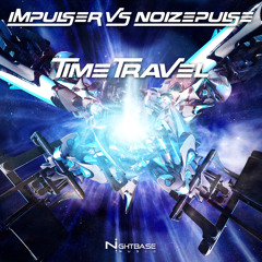 Impulser vs Noizepulse - Time Travel - EP (Nightbase music)