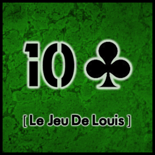 [10 de Trèfle] Le jeu de Louis