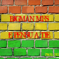 BIGMAN MFS -  E PENSU A TIE (season riddim) FEB 2013 PROD