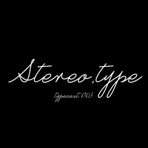Stereo.type - Typecast 003