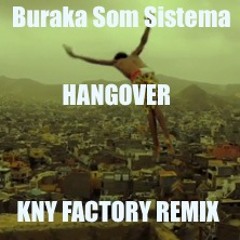 Buraka Som Sistema- Hangover (KNY FACTORY REMIX)
