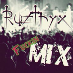 *RUZTRYX* Fuckin Party Mix lml <3