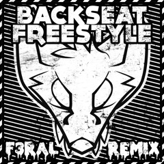 Kendrick Lamar - Backseat Freestyle [F3RAL Bootleg] FREE DOWNLOAD!