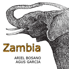 Agus Garcia & Ariel Bosano - Zambia (Original Mix)