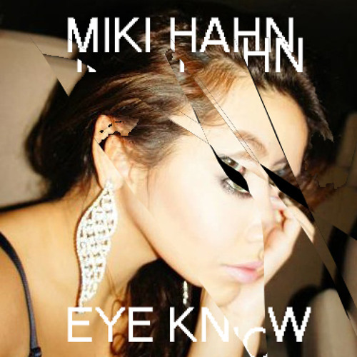 Miki Hahn - Eye Know (Prod. by Eyedress)