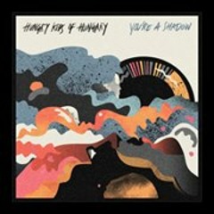 Hungry Kids of Hungary - When Yesterday's Gone (You're A Shadow) Live
