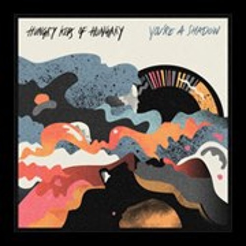 Hungry Kids of Hungary - When Yesterday's Gone (You're A Shadow) Live