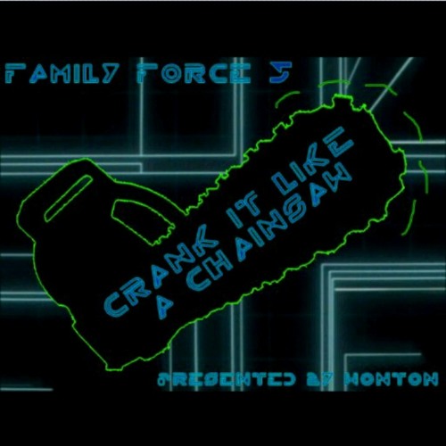 Family Force 5 - Crank It Like A Chainsaw