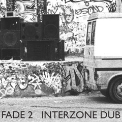 Fade 2 - Interzone Dub (Promo Mix) - Black Redemption