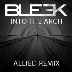 Ble3k [Into The Arch] Allied Remix 320 FREE DOWNLOAD (link inside)