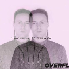 OVERFLOW Mixtape #003 - Waxlife