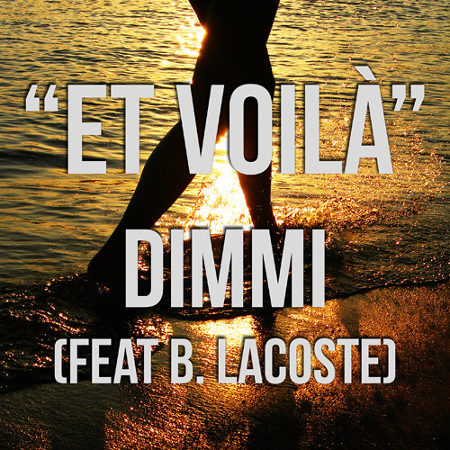 Stream Et Voilà - DIMMI (feat Lacoste B.) by itsDimmi | Listen online for  free on SoundCloud