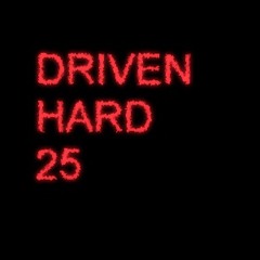 Driven Hard 25 - funky & chunky UK hard house