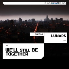 BLK020 : Lunars - We'll Still Be Together (Original Mix)