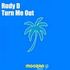 Rudy D - Turn me out (original mix) out on Moozaa records