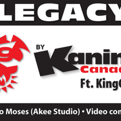 LEGACY by KANINE CANADA ft. KINGCON