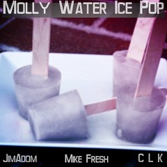 Molly Water Ice Pop - Select Cut - JimaDom, Mike Fresh, CLk