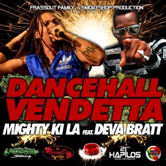MIGHTY KI LA  feat DEVA BRATT  dancehall vendetta