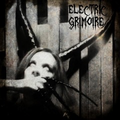 Electric Grimoire - You rot, I laugh