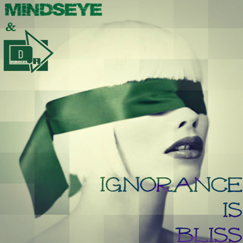 MindsEye & Dr. Rinkel - Ignorance is Bliss