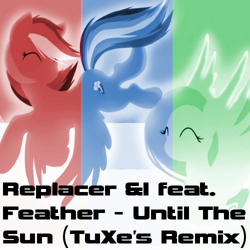 Replacer &I feat. Feather - Until The Sun (TuXe's Dubstep Remix)