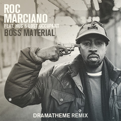 Roc Marciano feat. Lost Occupant & Hus -  Boss Material ( Drama▲Theme Rmx)