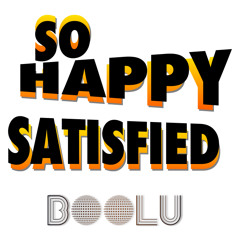 So Happy Satisfied (Preview Listen) Orig 6:30 Out Now!