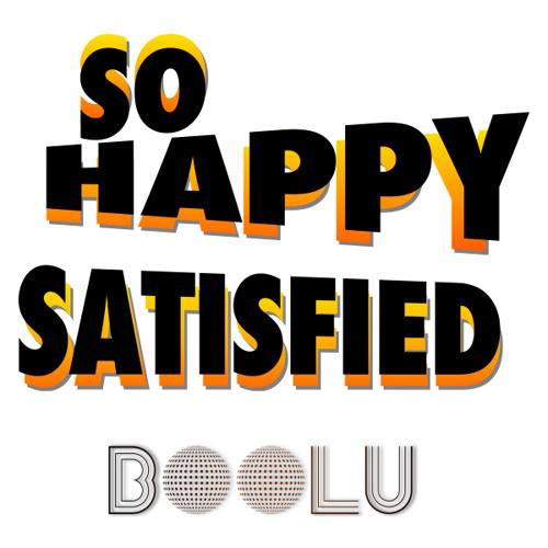 So Happy Satisfied (Preview Listen) Orig 6:30 Out Now!