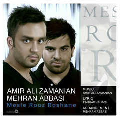 Amir Ali Zamanian , Mehran Abbasi - Mesle Rooz Roshaneh (Original Mix)