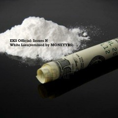 EKS Official-issue's n white lies(remix by Moneyybs)