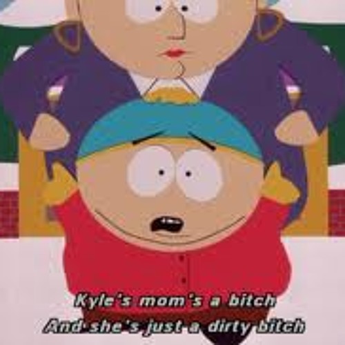 Cartman (with Kyle's Mum's a Bitch)