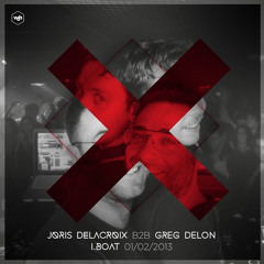 Joris Delacroix B2B Greg Delon @ I.BOAT - 01.02.2013