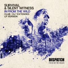 Survival & Silent Witness - What I Need (Extended Mix) 'In from the Wild' Dispatch (CLIP)
