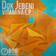 Dok Jebeni - Vitamina (Original Mix)808 RECORDINGS