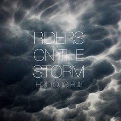 The Doors - Riders On The Storm (HOLTOUG Edit) FREE DOWNLOAD!!